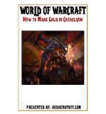 Portada de [(HOW TO MAKE FAST EASY GOLD IN WORLD OF WARCRAFT CATACLYSM WOW )] [AUTHOR: JOSH ABBOTT] [SEP-2012]