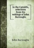 Portada de IN THE CATSKILLS, SELECTIONS FROM THE WRITINGS OF JOHN BURROUGHS