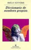 Portada de DICCIONARIO DE LOS NOMBRES PROPIOS (PANORAMA DE NARRATIVAS) DE NOTHOMB, AMÉLIE (2004) TAPA BLANDA