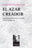 Portada de EL AZAR CREADOR: LA EVOLUCIÓN DE LA VIDA COMPLEJA Y DE LA INTELIGENCIA