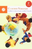 Portada de CAMBIAR LA EDUCACION PARA CAMBIAR EL MUNDO (5ª ED.) DE NARANJO, CLAUDIO (2013) TAPA BLANDA