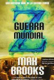 Portada de GUERRA MUNDIAL Z: UNA HISTORIA ORAL DE LA GUERRA ZOMBI (NARRATIVA) DE BROOKS, MAX (2013) TAPA BLANDA