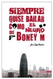 Portada de SIEMPRE QUISE BAILAR COMO EL NEGRO DE BONEY M