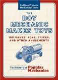 Portada de BOY MECHANIC MAKES TOYS, THE: 200 GAMES, TOYS, TRICKS, AND OTHER AMUSEMENTS (SO MANY PROJECTS, NOT ENOUGH TIME!) BY THE EDITORS OF POPULAR MECHANICS (15-JUN-2007) PERFECT PAPERBACK