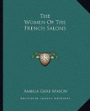 Portada de [(THE WOMEN OF THE FRENCH SALONS)] [AUTHOR: AMELIA GERE MASON] PUBLISHED ON (SEPTEMBER, 2010)