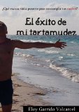 Portada de EL ÉXITO DE MI TARTAMUDEZ: ¿QUÉ EXCUSA VAS A PONERTE PARA NO CUMPLIR TUS SUEÑOS?