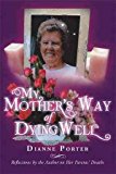 Portada de [(MY MOTHER'S WAY OF DYING WELL : REFLECTIONS BY THE AUTHOR ON HER PARENTS' DEATHS)] [BY (AUTHOR) D PORTER] PUBLISHED ON (JANUARY, 2014)