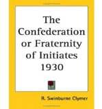 Portada de [(THE CONFEDERATION OR FRATERNITY OF INITIATES 1930)] [AUTHOR: R. SWINBURNE CLYMER] PUBLISHED ON (OCTOBER, 2004)