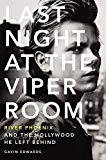 Portada de LAST NIGHT AT THE VIPER ROOM: RIVER PHOENIX AND THE HOLLYWOOD HE LEFT BEHIND BY GAVIN EDWARDS (2013-10-22)
