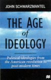 Portada de THE AGE OF IDEOLOGY: POLITICAL IDEOLOGIES FROM THE AMERICAN REVOLUTION TO POST-MODERN TIMES BY SCHWARZMANTEL. JOHN ( 1997 ) PAPERBACK