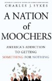 Portada de A NATION OF MOOCHERS: AMERICA'S ADDICTION TO GETTING SOMETHING FOR NOTHING BY SYKES, CHARLES J. (2012) HARDCOVER