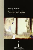 Portada de TODOS SE VAN (SPANISH EDITION) BY GUERRA, WENDY PUBLISHED BY EDICIONES B (2006)