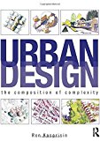 Portada de URBAN DESIGN: THE COMPOSITION OF COMPLEXITY BY RON KASPRISIN (2011-07-16)
