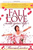 Portada de FALL IN LOVE WITH YOUR LIFE: 365 LOVE NOTES TO ROMANCE THE SELF-CRITIC WITHIN BY MARIA CARTER (2009-09-24)