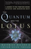 Portada de THE QUANTUM AND THE LOTUS: A JOURNEY TO THE FRONTIERS WHERE SCIENCE AND BUDDHISM MEET BY TRINH XUAN THUAN ( 2004 ) PAPERBACK