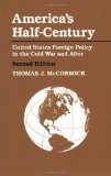 Portada de AMERICA'S HALF-CENTURY: UNITED STATES FOREIGN POLICY IN THE COLD WAR AND AFTER (THE AMERICAN MOMENT) 2ND EDITION BY MCCORMICK, THOMAS J. (1995) PAPERBACK