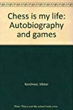 Portada de CHESS IS MY LIFE: AUTOBIOGRAPHY AND GAMES BY VIKTOR KORCHNOI (1978-01-01)