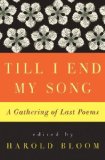 Portada de TILL I END MY SONG: A GATHERING OF LAST POEMS 1ST (FIRST) EDITION BY BLOOM, HAROLD [2010]