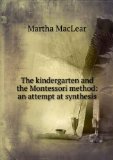 Portada de THE KINDERGARTEN AND THE MONTESSORI METHOD: AN ATTEMPT AT SYNTHESIS