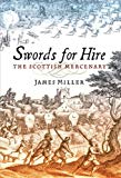 Portada de SWORDS FOR HIRE: THE SCOTTISH MERCENARY BY JAMES MILLER (2007-04-01)