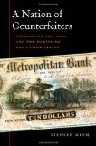 Portada de A NATION OF COUNTERFEITERS: CAPITALISTS, CON MEN, AND THE MAKING OF THE UNITED STATES BY MIHM, STEPHEN PUBLISHED BY HARVARD UNIVERSITY PRESS (2009)