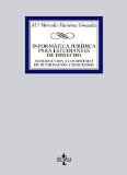 Portada de INFORM&Aacute;TICA JUR&Iacute;DICA PARA ESTUDIANTES DE DERECHO: INTRODUCCI&Oacute;N A LOS SISTEMAS DE INFORMACI&Oacute;N Y SEGURIDAD (DERECHO - BIBLIOTECA UNIVERSITARIA DE EDITORIAL TECNOS)