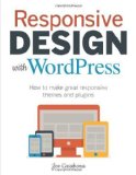 Portada de RESPONSIVE DESIGN WITH WORDPRESS: HOW TO MAKE GREAT RESPONSIVE THEMES AND PLUGINS (VOICES THAT MATTER) 1ST EDITION BY CASABONA, JOE (2013) PAPERBACK