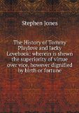 Portada de THE HISTORY OF TOMMY PLAYLOVE AND JACKY LOVEBOOK: WHEREIN IS SHEWN THE SUPERIORITY OF VIRTUE OVER VICE, HOWEVER DIGNIFIED BY BIRTH OR FORTUNE