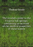 Portada de THE INVALID'S GUIDE TO THE VIRGINIA HOT SPRINGS: CONTAINING AN ACCOUNT OF THE MEDICAL PROPERTIES OF THESE WATERS