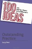Portada de 100 IDEAS FOR EARLY YEARS PRACTITIONERS: OUTSTANDING PRACTICE (100 IDEAS FOR TEACHERS) BY LUCY PEET (2013) PAPERBACK