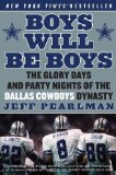 Portada de BOYS WILL BE BOYS: THE GLORY DAYS AND PARTY NIGHTS OF THE DALLAS COWBOYS DYNASTY BY PEARLMAN, JEFF (2009) PAPERBACK