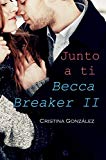 Portada de JUNTO A TI (BECCA BREAKER Nº 2)