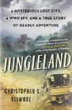 Portada de JUNGLELAND: A MYSTERIOUS LOST CITY, A WWII SPY, AND A TRUE STORY OF DEADLY ADVENTURE