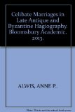 Portada de CELIBATE MARRIAGES IN LATE ANTIQUE AND BYZANTINE HAGIOGRAPHY. BLOOMSBURY ACADEMIC. 2013.