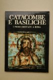 Portada de CATACOMBE E BASILICHE : I PRIMI CRISTIANI A ROMA / FABRIZIO MANCINELLI ; INTRODUZIONE DI UMBEERTO M. FASOLA