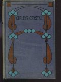 Portada de CURLEY'S CRYSTAL, OR, A LIGHT HEART LIVES LONG