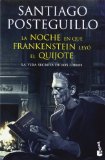 Portada de LA NOCHE EN QUE FRANKENSTEIN LEYÓ EL QUIJOTE (DIVERSOS) BY POSTEGUILLO, SANTIAGO (2014) TAPA BLANDA