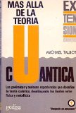 Portada de MAS ALLA DE LA TEORIA CUANTICA. LAS POLÉMICAS Y AUDACES EXPERIENCIAS QUE DESAFÍAN LA TEORÍA CUANTICA, DESDIBUJANDO LOS LÍMITES ENTRE FÍSICA Y METAFÍSICA