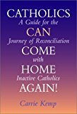 Portada de CATHOLICS CAN COME HOME AGAIN!: A GUIDE FOR THE JOURNEY OF RECONCILIATION WITH INACTIVE CATHOLICS BY C KEMP (DECEMBER 01,2001)