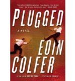 Portada de (PLUGGED) BY COLFER, EOIN (AUTHOR) HARDCOVER ON (09 , 2011)