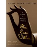 Portada de [(THE CURE WITHIN: A HISTORY OF MIND-BODY MEDICINE)] [AUTHOR: ANNE HARRINGTON] PUBLISHED ON (FEBRUARY, 2009)