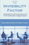 Portada de THE INVISIBILITY FACTOR: ADMINISTRATORS AND FACULTY REACH OUT TO FIRST-GENERATION COLLEGE STUDENTS BY HOUSEL, TERESA HEINZ PUBLISHED BY BROWN WALKER PRESS (2010) PAPERBACK