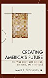 Portada de CREATING AMERICA'S FUTURE: STOPPING DECAY WITH CITIZENS, STUDENTS, AND STRATEGIES BY JAMES T. ZIEGENFUSS JR. (2008-08-07)