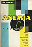 Portada de ANEMIA, SU CURACIÓN. DEBILIDAD, PALIDEZ, MAREOS, MALAS DIGESTIONES. CÓMO CONSEGUIR SALUD Y VIGOR, SANGRE RICA, ALEGRÍA, BIENESTAR