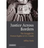 Portada de [(JUSTICE ACROSS BORDERS: THE STRUGGLE FOR HUMAN RIGHTS IN U.S. COURTS )] [AUTHOR: JEFFREY DAVIS] [JUN-2008]