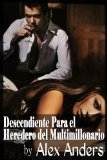 Portada de DESCENDIENTE PARA EL HEREDERO DEL MULTIMILLONARIO (HISTORIA ERÓTICA SOBRE BDSM, MACHO ALFA DOMINANTE Y SUMISIÓN FEMENINA)