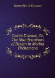 Portada de GOD IN DISEASE, OR, THE MANIFESTATIONS OF DESIGN IN MORBID PHENOMENA