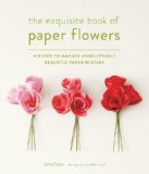 Portada de THE EXQUISITE BOOK OF PAPER FLOWERS: A GUIDE TO MAKING UNBELIEVABLY REALISTIC PAPER BLOOMS BY CETTI, LIVIA (2014) PAPERBACK