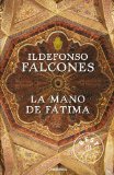 Portada de LA MANO DE FÁTIMA (BEST SELLER) DE FALCONES, ILDEFONSO (2011) TAPA BLANDA