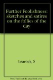 Portada de FURTHER FOOLISHNESS, SKETCHES AND SATIRES ON THE FOLLIES OF THE DAY,